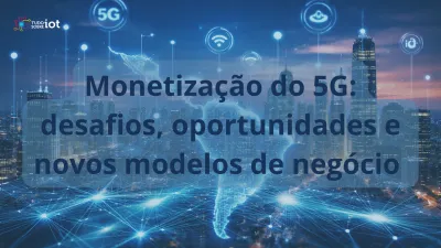Imagem principal do artigo Monetização do 5G na América Latina: desafios, oportunidades e novos modelos de negócio para 2026